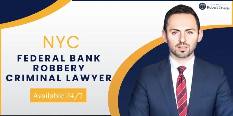 Best Federal Bank Robbery Criminal Lawyer In Nyc
